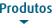 Produtos